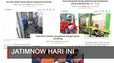 Jatimnow Hari Ini: Ibu dan Anak Tewas dalam Kebakaran Rumah