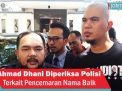 Video: Ahmad Dhani Diperiksa Polisi Terkait Pencemaran Nama Baik