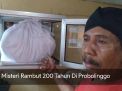 Video: Misteri Rambut Berusia 200 Tahun di Probolinggo