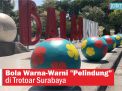 Video: Bola Warna-Warni "Pelindung" di Trotoar Surabaya