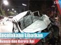 Video: Kecelakaan Libatkan Avanza dan Kereta Api