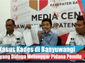 Video: Kasus Kades di Banyuwangi yang Diduga Melanggar Pidana Pemilu