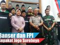 Video: Banser dan FPI Sepakat Jogo Suroboyo