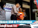 Video: Oknum ASN di Probolinggo Cabuli Anak Tiri