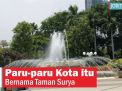 Video: Paru-paru Kota itu Bernama Taman Surya