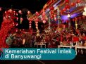 Video: Kemeriahan Festival Imlek di Banyuwangi