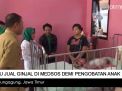Video: Ibu Jual Ginjal di Medsos Demi Pengobatan Anak