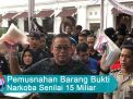 Video: Pemusnahan Barang Bukti Narkoba Senilai 15 Miliar