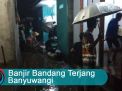Video: Detik-detik Banjir Bandang Terjang Banyuwangi