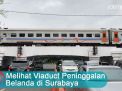 Video: Melihat Viaduct Peninggalan Belanda di Surabaya
