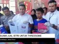 Video: Suami Jual Istri untuk Layanan Threesome