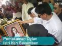 Video: Pemakaman Dylan, Istri Ifan Seventeen