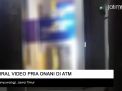 Video: Viral Video Pria Onani di Bilik ATM