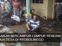 Video: Banjir Bercampur Lumpur Rendam Dua Desa di Probolinggo