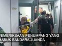 Video: Pemeriksaan Penumpang yang Masuk Bandara Internasional Juanda