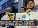 Video: Pengusaha Lapor Polisi Karena Difitnah Backingi Machfud Arifin