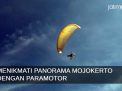 Video: Serunya Menikmati Panorama Mojokerto dengan Paramotor