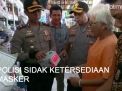 Video: Polisi Sidak Ketersediaan Masker