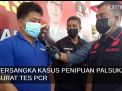Video: Tersangka Kasus Penipuan Palsukan Surat Tes PCR