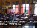 Video: Antusiasme Siswa SD Ikuti Uji Coba Sekolah Tatap Muka