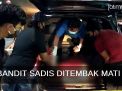 Video: Bandit Sadis Ditembak Mati