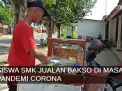 Video: Ketika Siswa SMK Jualan Bakso di Masa Pandemi Corona