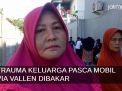 Video: Trauma Keluarga Pasca Mobil Via Vallen Dibakar