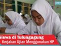 Video: Siswa di Tulungagung Kerjakan Ujian Menggunakan HP