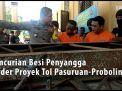Video: Pencurian Besi Penyangga Girder Proyek Tol Pas-Pro