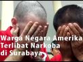 Video: Warga Negara Amerika Terlibat Narkoba di Surabaya