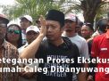 Video: Ketegangan Proses Eksekusi Rumah Caleg di Banyuwangi
