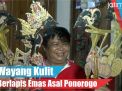Video: Wayang Kulit Berlapis Emas Asal Ponorogo