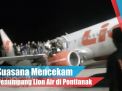 Video: Suasana Mencekam Penumpang Lion Air di Pontianak
