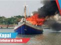 Video: Kapal Terbakar di Gresik