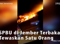 Video: Kebakaran di SPBU Jember Tewaskan Satu Orang
