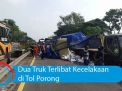 Video: Dua Truk Terlibat Kecelakaan di Tol Porong