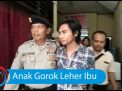 Video: Anak Gorok Leher Ibu