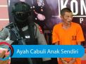 Video: Ayah Cabuli Anak Sendiri