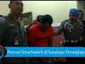 Video: Pencuri Smartwatch di Surabaya Terungkap