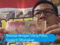 Video: Belanja dengan Uang Palsu, Sugiarti Ditangkap