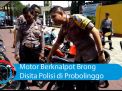 Video: Motor Berknalpot Brong Disita Polisi di Probolinggo