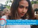 Video: Vanessa Angel Meminta Maaf, Polisi Tetapkan Dua Tersangka