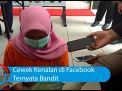 Video: Cewek Kenalan di Facebook Ternyata Bandit