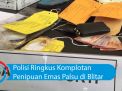 Video: Polisi Ringkus Komplotan Penipuan Emas Palsu di Blitar