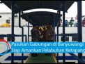 Video: Pasukan Gabungan di Banyuwangi Siap Amankan Pelabuhan Ketapang