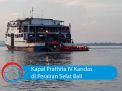 Video: Kapal Prathita IV Kandas di Perairan Selat Bali