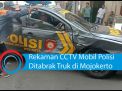Video: Rekaman CCTV Mobil Polisi Ditabrak Truk di Mojokerto