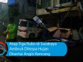Video: Atap Tiga Ruko Di Surabaya Ambruk Diterpa Hujan Disertai Angin
