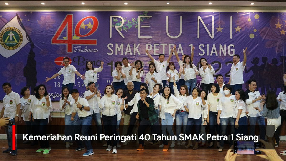 Video: Kemeriahan Reuni Peringati 40 Tahun SMAK Petra 1 Siang