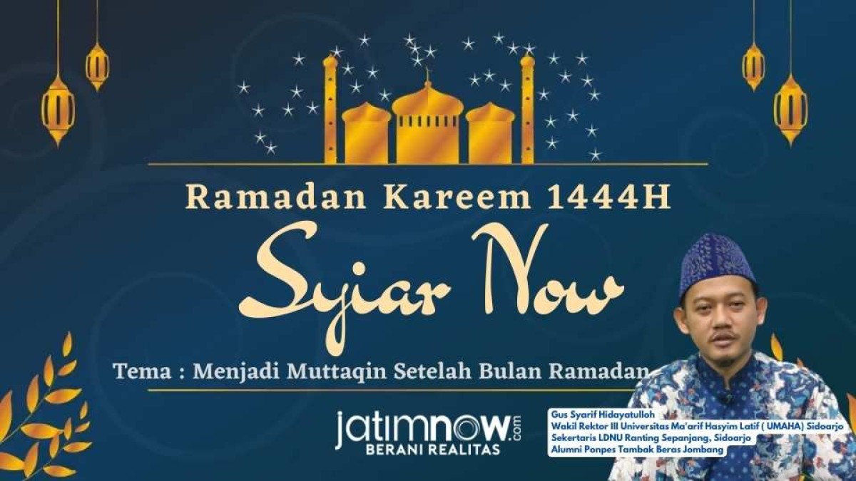 Syiar Now: Menjadi Muttaqin Setelah Bulan Ramadhan Bersama Gus Syarif Hidayatulloh M. Pd.I, Sidoarjo